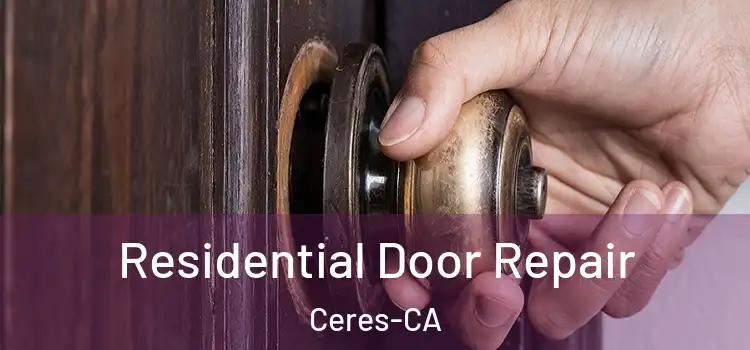  Residential Door Repair Ceres-CA